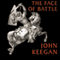 The Face of Battle (Unabridged) audio book by John Keegan