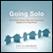 Going Solo: The Extraordinary Rise and Surprising Appeal of Living Alone (Unabridged) audio book by Eric Klinenberg