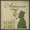 The American (Unabridged) audio book by Henry James