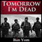Tomorrow I'm Dead: How a 17-Year-Old Killing Field Survivor Became the Cambodian Freedom Army's Greatest Soldier (Unabridged) audio book by Bun Yom