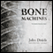 Bone Machines: Kendrick Chronicles, Book 1 (Unabridged) audio book by John Dodds