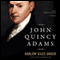 John Quincy Adams (Unabridged) audio book by Harlow Giles Unger