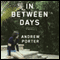 In Between Days (Unabridged) audio book by Andrew Porter