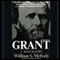 Grant: A Biography (Unabridged) audio book by William McFeely