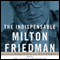The Indispensable Milton Friedman: Essays on Politics and Economics (Unabridged) audio book by Dr. Lanny Ebenstein