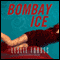 Bombay Ice (Unabridged) audio book by Leslie Forbes