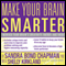 Make Your Brain Smarter: An Easy Plan to Increase Your Creativity, Energy, and Focus (Unabridged) audio book by Sandra Bond Chapman, Shelly Kirkland
