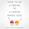 How to Be a Friend to a Friend Whos Sick (Unabridged) audio book by Letty Cottin Pogrebin