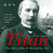 Titan: The Life of John D. Rockefeller, Sr. (Unabridged) audio book by Ron Chernow