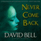 Never Come Back (Unabridged) audio book by David Bell