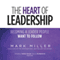 The Heart of Leadership: Becoming a Leader People Want to Follow (Unabridged) audio book by Mark Miller
