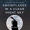 Snowflakes in a Clear Night Sky (Unabridged) audio book by Jamie Sutliff