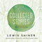 Collected Stories (Unabridged) audio book by Lewis Shiner