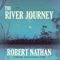 The River Journey (Unabridged) audio book by Robert Nathan