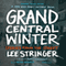 Grand Central Winter, Expanded Second Edition: Stories from the Street (Unabridged) audio book by Lee Stringer