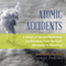 Atomic Accidents: A History of Nuclear Meltdowns and Disasters; From the Ozark Mountains to Fukushima (Unabridged) audio book by James Mahaffey