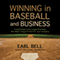 Winning in Baseball and Business: Transforming Little League Principles into Major League Profits for Your Company (Unabridged) audio book by Earl Bell