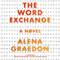 The Word Exchange: A Novel (Unabridged) audio book by Alena Graedon