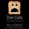 Diet Cults: The Surprising Fallacy at the Core of Nutrition Fads and a Guide to Healthy Eating for the Rest of Us (Unabridged) audio book by Matt Fitzgerald