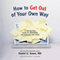 How to Get out of Your Own Way: A Step-by-Step Guide for Identifying and Achieving Your Goals (Unabridged) audio book by Daniel G. Amen