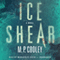 Ice Shear (Unabridged) audio book by M. P. Cooley