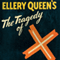 The Tragedy of X: The Drury Lane Mysteries, Book 1 (Unabridged) audio book by Ellery Queen