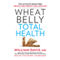 Wheat Belly Total Health: The Ultimate Grain-Free Health and Weight-Loss Life Plan (Unabridged) audio book by William Davis