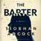 The Barter (Unabridged) audio book by Siobhan Adcock