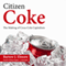 Citizen Coke: The Making of Coca-Cola Capitalism (Unabridged)