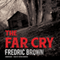 The Far Cry (Unabridged)