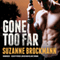 Gone Too Far: The Troubleshooters, Book 6 (Unabridged) audio book by Suzanne Brockmann