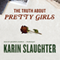 The Truth about Pretty Girls (Unabridged) audio book by Karin Slaughter