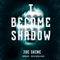 I Become Shadow (Unabridged) audio book by Joe Shine