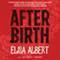 After Birth (Unabridged) audio book by Elisa Albert