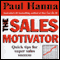 The Sales Motivator: Quick Tips For Super Sales Success (Unabridged) audio book by Paul Hanna