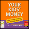 Your Kids' Money (Unabridged) audio book by Anita Bell