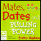 Mates, Dates, and Pulling Power (Unabridged) audio book by Cathy Hopkins