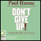 Don't Give Up! (Unabridged) audio book by Paul Hanna