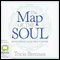 The Map of the Soul: Discovering Your True Purpose (Unabridged) audio book by Tricia Brennan