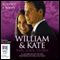 William and Kate, the Love Story: A Celebration of the Wedding of the Century (Unabridged) audio book by Robert Jobson