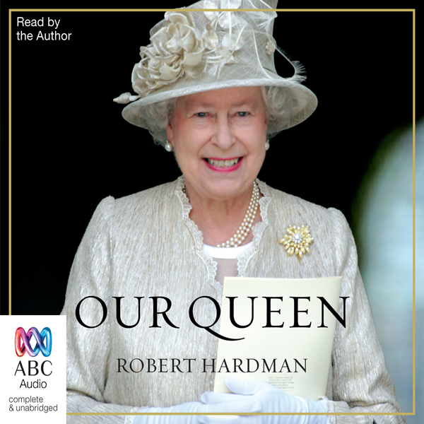 Our Queen (Unabridged) audio book by Robert Hardman