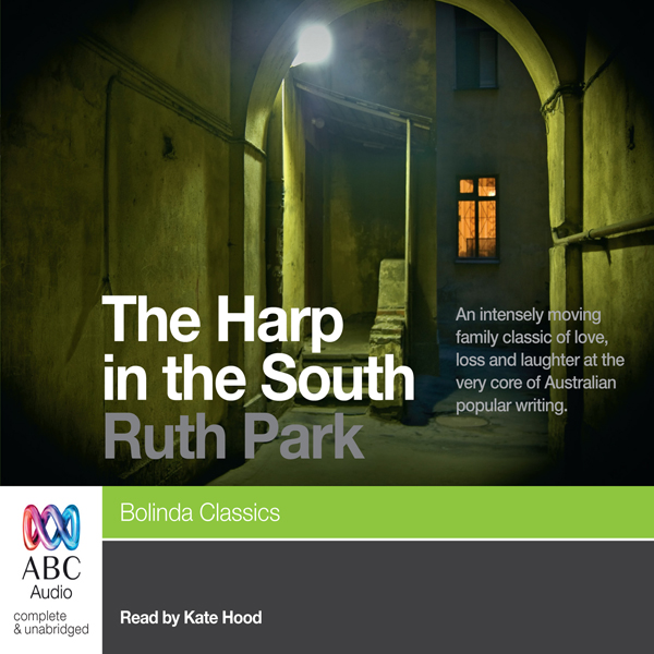 The Harp in the South (Unabridged) audio book by Ruth Park