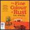 The Fine Colour of Rust (Unabridged) audio book by P. A. O'Reilly