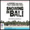 Snowing in Bali: The Incredible Inside Account of Bali's Hidden Drug World (Unabridged) audio book by Kathryn Bonella