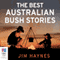The Best Australian Bush Stories (Unabridged) audio book by Jim Haynes