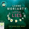 Little Lies (Unabridged) audio book by Liane Moriarty