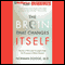 The Brain That Changes Itself: Personal Triumphs from the Frontiers of Brain Science (Unabridged) audio book by Norman Doidge