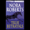 True Betrayals (Unabridged) audio book by Nora Roberts