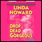 Drop Dead Gorgeous (Unabridged) audio book by Linda Howard