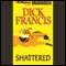 Shattered (Unabridged) audio book by Dick Francis